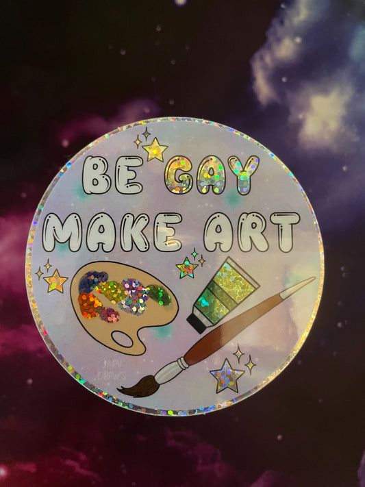 Be Gay Make Art